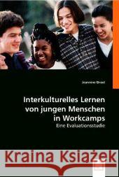 Interkulturelles Lernen von jungen Menschen in Workcamps : Eine Evaluationsstudie Drost, Jeannine 9783836481021