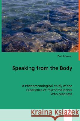 Speaking from the Body Paul Solomon 9783836481137 VDM VERLAG DR. MUELLER E.K.