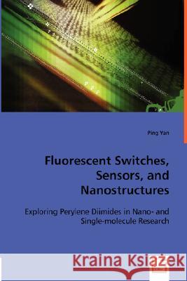 Fluorescent Switches, Sensors, and Nanostructures Ping Yan 9783836481151 VDM Verlag