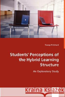 Students' Perceptions of the Hybrid Learning Structure Tracey Pritchard 9783836481168 VDM Verlag