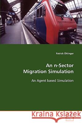 An n-Sector Migration Simulation Öhlinger, Patrick 9783836481199 VDM VERLAG DR. MUELLER E.K.