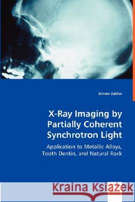 X-Ray Imaging by Partially Coherent Synchrotron Light Simon Zabler 9783836481403 VDM Verlag