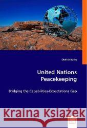 United Nations Peacekeeping : Bridging the Capabilities-Expectations Gap Bures, Oldrich 9783836481885 VDM Verlag Dr. Müller