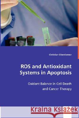 ROS and Antioxidant Systems in Apoptosis Oberdanner, Christian 9783836482110 VDM Verlag