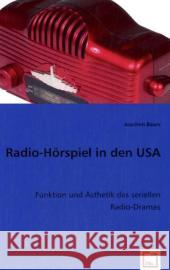 Radio-Hörspiel in den USA : Funktion und Ästhetik des seriellen Radio-Dramas Baars, Joachim   9783836482158 VDM Verlag Dr. Müller