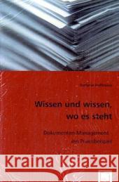 Wissen und wissen, wo es steht : Dokumenten-Management - ein Praxisbeispiel Hoffmann, Stefanie 9783836483162 VDM Verlag Dr. Müller