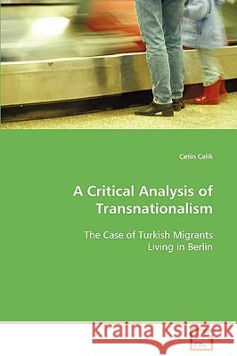 A Critical Analysis of Transnationalism Cetin Celik 9783836484398