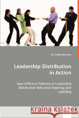 Leadership Distribution in Action M. Cecilia M. Martinez 9783836484930 VDM Verlag