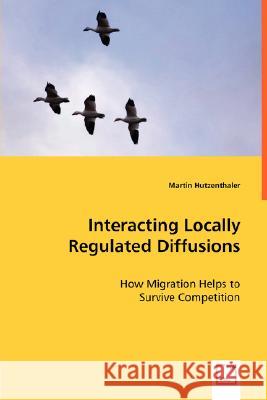 Interacting Locally Regulated Diffusions Martin Hutzenthaler 9783836485333