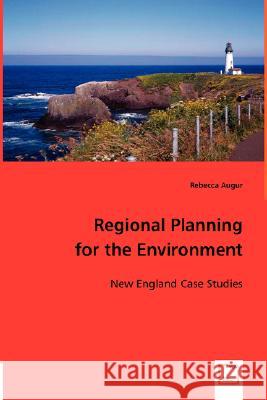 Regional Planning for the Environment Rebecca Augur 9783836485647 VDM Verlag