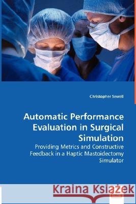 Automatic Performance Evaluation in Surgical Simulation Christoph Sewell 9783836486279