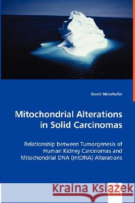 Mitochondrial Alterations in Solid Carcinomas David Meierhofer 9783836486408 VDM Verlag Dr. Mueller E.K.