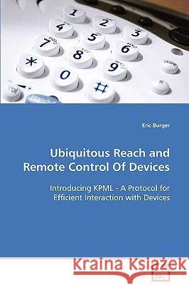 Ubiquitous Reach and Remote Control Of Devices Burger, Eric 9783836486460