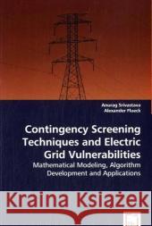 Contingency Screening Techniques and Electric Grid Vulnerabilities Anurag Srivastava Alexander Flueck 9783836487016