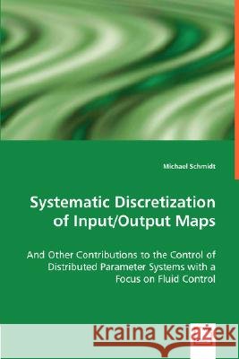 Systematic Discretization of Input/Output Maps Michael Schmidt 9783836487337