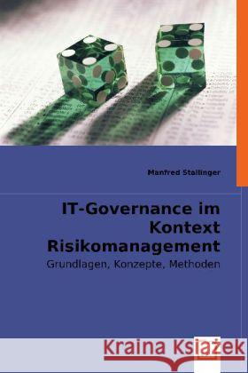 IT-Governance im Kontext Risikomanagement : Grundlagen, Konzepte, Methoden Stallinger, Manfred 9783836487399