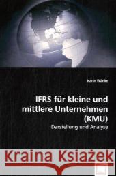 IFRS für kleine und mittlere Unternehmen (KMU) : -Darstellung und Analyse- Wänke, Karin 9783836487726