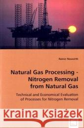 Natural Gas Processing - Nitrogen Removal from Natural Gas Rainer Neuwirth 9783836488914