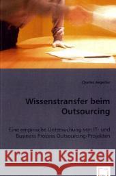 Wissenstransfer beim Outsourcing : Eine empirische Untersuchung von IT- und Business Process Outsourcing-Projekten Aegerter, Charles   9783836488952