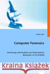 Computer Forensics : Sicherung und Analyse von forensischen Beweisen im IT-Umfeld Stein, Stefan 9783836489690 VDM Verlag Dr. Müller