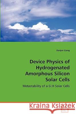 Device Physics of Hydrogenated Amorphous Silicon Solar Cells Jianjun Liang 9783836490009