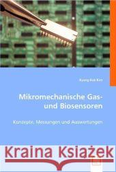 Mikromechanische Gas- und Biosensoren : Konzepte, Messungen und Auswertungen Kim, Byong-Hak 9783836491327