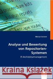 Analyse und Bewertung von Repositorien-Systemen : IT-Architekturmanagement Schmidt, Michael 9783836491495