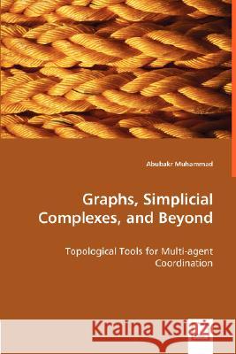 Graphs, Simplicial Complexes, and Beyond Abubakr Muhammad 9783836491860 VDM Verlag Dr. Mueller E.K.