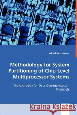 Methodology for System Partitioning of Chip-Level Multiprocessor Systems Winthir Brunnbauer 9783836491914