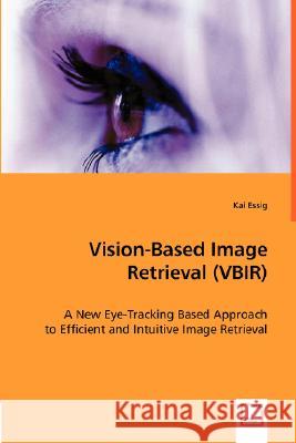 Vision-Based Image Retrieval (VBIR) Essig, Kai 9783836492416