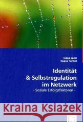 Identität und Selbstregulation im Netzwerk : Soziale Erfolgsfaktoren Speit, Sigga; Runkel, Ragna 9783836492515