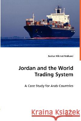 Jordan and the World Trading System Bashar Hikmet Malkawi 9783836492560 VDM Verlag