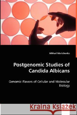 Postgenomic Studies of Candida Albicans Mikhail Martchenko 9783836492706 VDM Verlag