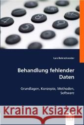 Behandlung fehlender Daten : Grundlagen, Konzepte, Methoden, Software Rohrschneider, Lars 9783836492713