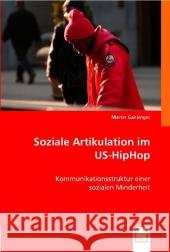Soziale Artikulation im US-HipHop : Kommunikationsstruktur einer sozialen Minderheit Gansinger, Martin 9783836493253 VDM Verlag Dr. Müller