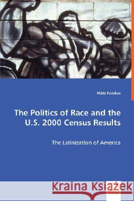 The Politics of Race and the U.S. 2000 Census Results Mt Fazekas 9783836494694