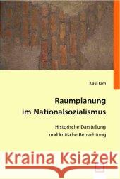 Raumplanung im Nationalsozialismus : Historische Darstellung und kritische Betrachtung Kern, Klaus 9783836495561 VDM Verlag Dr. Müller