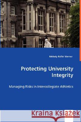 Protecting University Integrity Melody Reifel Werner 9783836495608 VDM Verlag