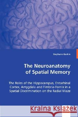 The Neuroanatomy of Spatial Memory Stephane Gaskin 9783836496407
