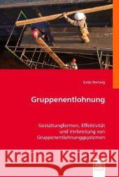 Gruppenentlohnung : Gestaltungformen, Effektivität und Verbreitung von Gruppenentlohnunggsystemen Hartwig, Linda 9783836496599 VDM Verlag Dr. Müller