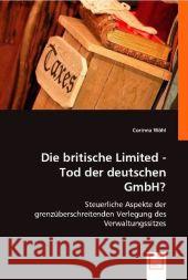 Die britische Limited - Tod der deutschen GmbH? : Steuerliche Aspekte der grenzüberschreitenden Verlegung des Verwaltungssitzes Wöhl, Corinna 9783836496773