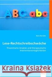 Lese-Rechtschreibschwäche : Theoretische Ansätze und therapeutische Interventionsmöglichkeiten Herndler, Karin 9783836496858 VDM Verlag Dr. Müller