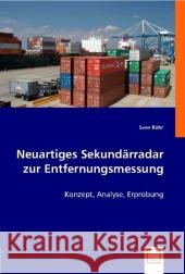 Neuartiges Sekundärradar zur Entfernungsmessung : Konzept, Analyse, Erprobung Röhr, Sven 9783836497435