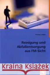 Reinigung und Abfallentsorgung aus FM-Sicht Urban, Thomas 9783836497558 VDM Verlag Dr. Müller