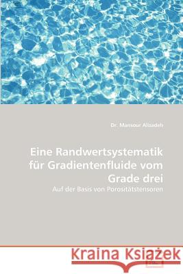 Eine Randwertsystematik für Gradientenfluide vom Grade drei Alizadeh, Mansour 9783836498180 VDM Verlag