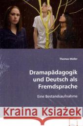 Dramapädagogik und Deutsch als Fremdsprache : Eine Bestandsaufnahme Müller, Thomas 9783836498395 VDM Verlag Dr. Müller