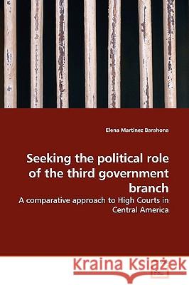 Seeking the political role of the third government branch Martínez Barahona, Elena 9783836499576