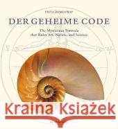 Der Geheime Code : Die rätselhafte Formel, die Kunst, Natur und Wissenschaft bestimmt Hemenway, Priya   9783836507080 Taschen Verlag