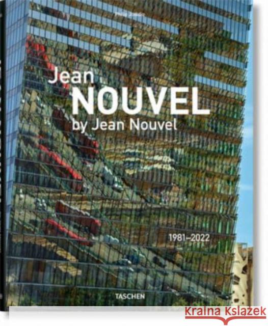 Jean Nouvel by Jean Nouvel. 1981–2022 Philip Jodidio 9783836549028