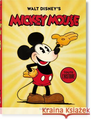 Walt Disney's Mickey Mouse. Toute l'Histoire David Gerstein, J B Kaufman, Daniel Kothenschulte 9783836552851